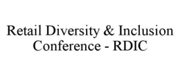 RETAIL DIVERSITY & INCLUSION CONFERENCE - RDIC