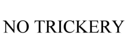 NO TRICKERY