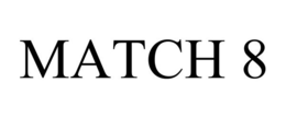 MATCH 8