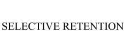 SELECTIVE RETENTION