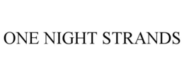ONE NIGHT STRANDS