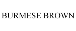BURMESE BROWN