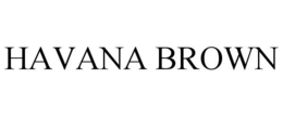 HAVANA BROWN