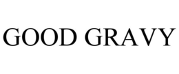GOOD GRAVY