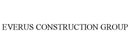 EVERUS CONSTRUCTION GROUP