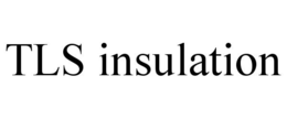 TLS INSULATION