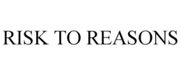 RISK TO REASONS