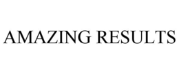 AMAZING RESULTS