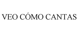 VEO CÓMO CANTAS
