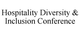 HOSPITALITY DIVERSITY & INCLUSION CONFERENCE