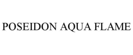 POSEIDON AQUA FLAME