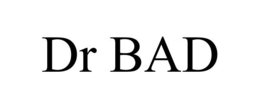 DR BAD