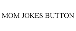 MOM JOKES BUTTON
