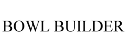 BOWL BUILDER