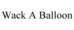 WACK A BALLOON