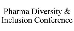 PHARMA DIVERSITY & INCLUSION CONFERENCE