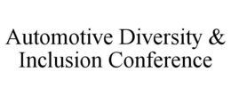 AUTOMOTIVE DIVERSITY & INCLUSION CONFERENCE