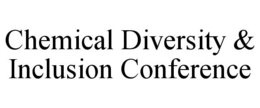 CHEMICAL DIVERSITY & INCLUSION CONFERENCE