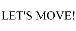 LET'S MOVE!