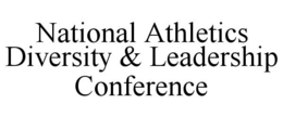 NATIONAL ATHLETICS DIVERSITY & LEADERSHIP CONFERENCE