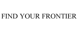 FIND YOUR FRONTIER