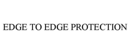 EDGE TO EDGE PROTECTION