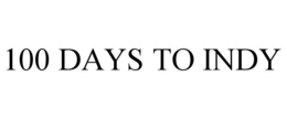 100 DAYS TO INDY