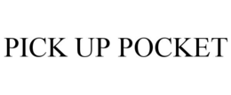 PICK UP POCKET