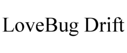 LOVEBUG DRIFT