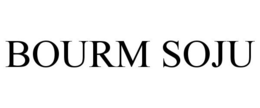 BOURM SOJU