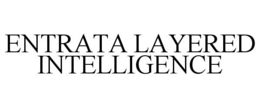 ENTRATA LAYERED INTELLIGENCE