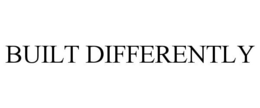 BUILT DIFFERENTLY