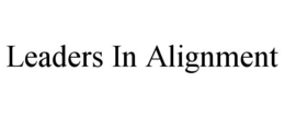 LEADERS IN ALIGNMENT