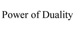 POWER OF DUALITY