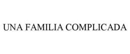 UNA FAMILIA COMPLICADA