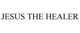 JESUS THE HEALER
