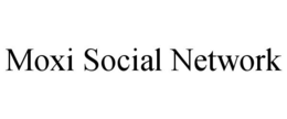 MOXI SOCIAL NETWORK