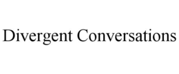 DIVERGENT CONVERSATIONS
