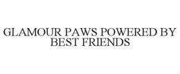 GLAMOUR PAWS POWERED BY BEST FRIENDS