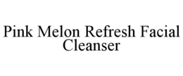 PINK MELON REFRESH FACIAL CLEANSER