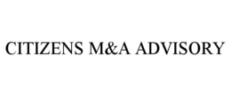 CITIZENS M&A ADVISORY