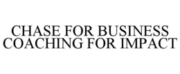 CHASE FOR BUSINESS COACHING FOR IMPACT
