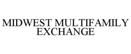 MIDWEST MULTIFAMILY EXCHANGE