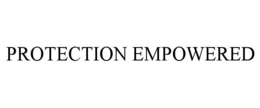 PROTECTION EMPOWERED