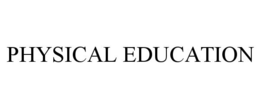PHYSICAL EDUCATION