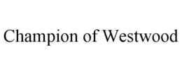 CHAMPION OF WESTWOOD