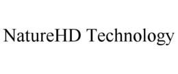 NATUREHD TECHNOLOGY