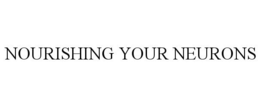NOURISHING YOUR NEURONS