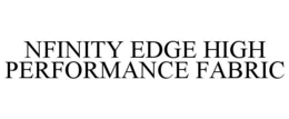 NFINITY EDGE HIGH PERFORMANCE FABRIC