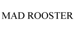 MAD ROOSTER